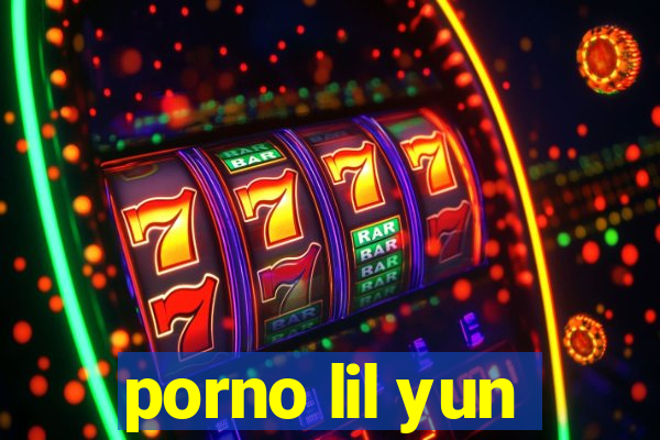 porno lil yun